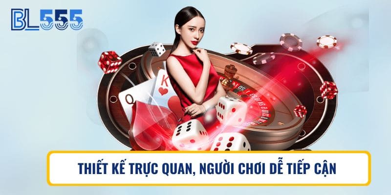 Thiết kế trực quan, người chơi dễ tiếp cận