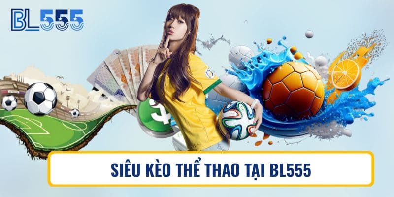 Siêu kèo thể thao tại BL555