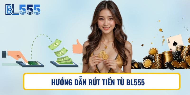 Hướng dẫn rút tiền từ BL555