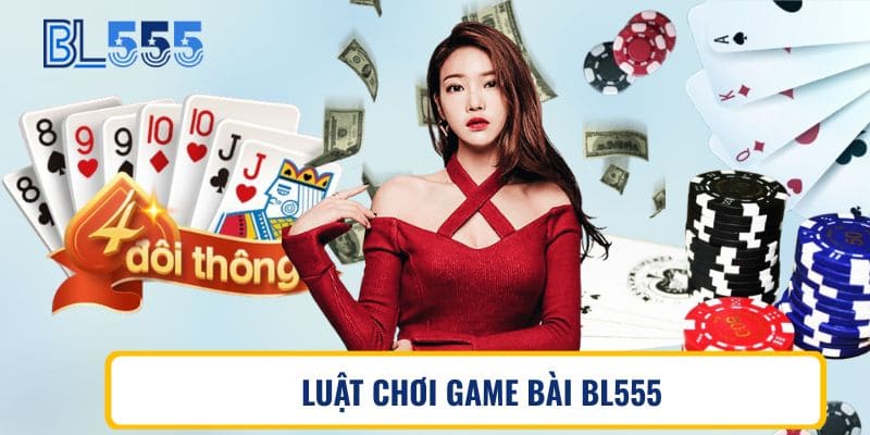 Luật chơi game bài BL555