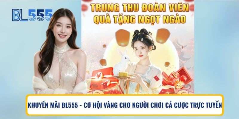 Khuyến mãi BL555 – Cơ hội vàng cho người chơi cá cược trực tuyến