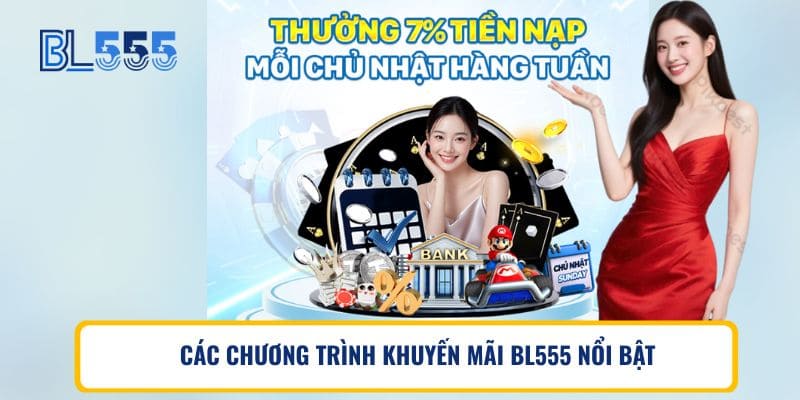 CÁC CHƯƠNG TRÌNH KHUYẾN MÃI BL555 NỔI BẬT