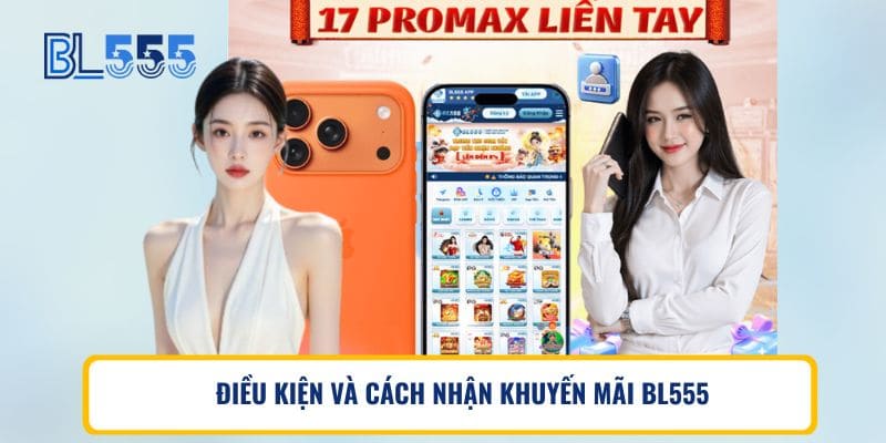 ĐIỀU KIỆN VÀ CÁCH NHẬN KHUYẾN MÃI BL555
