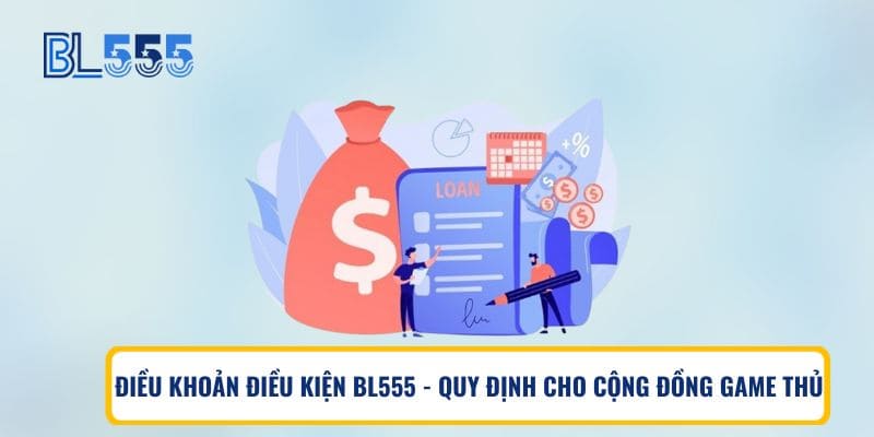 Điều Khoản Điều Kiện BL555 - Quy Định Cho Cộng Đồng Game Thủ