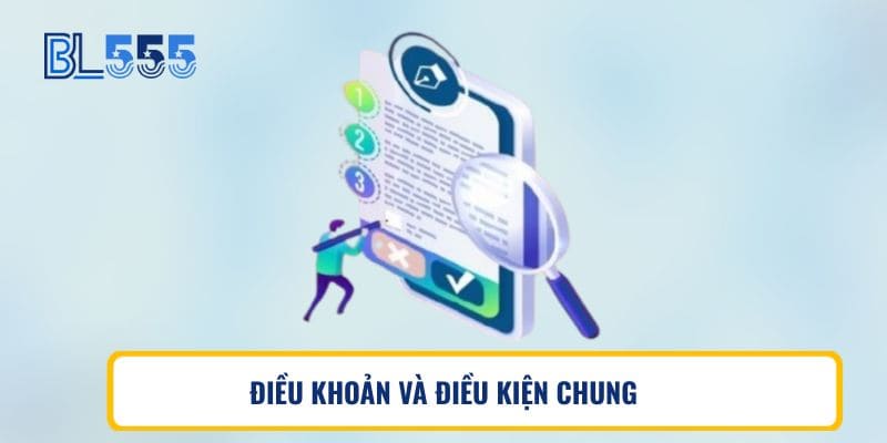 ĐIỀU KHOẢN VÀ ĐIỀU KIỆN CHUNG BL555