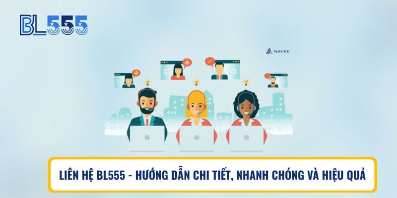 Liên Hệ BL555 – Hướng Dẫn Chi Tiết, Nhanh Chóng và Hiệu Quả
