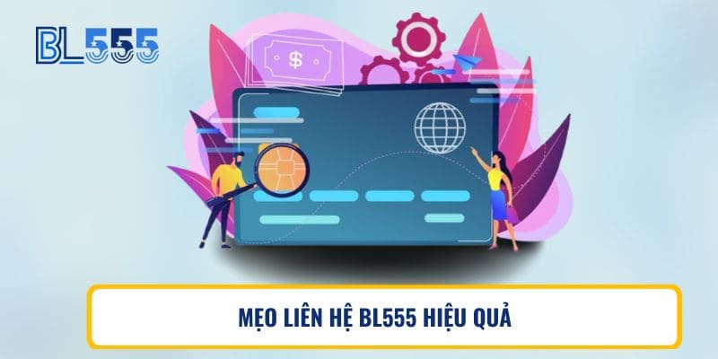 MẸO LIÊN HỆ BL555 HIỆU QUẢ