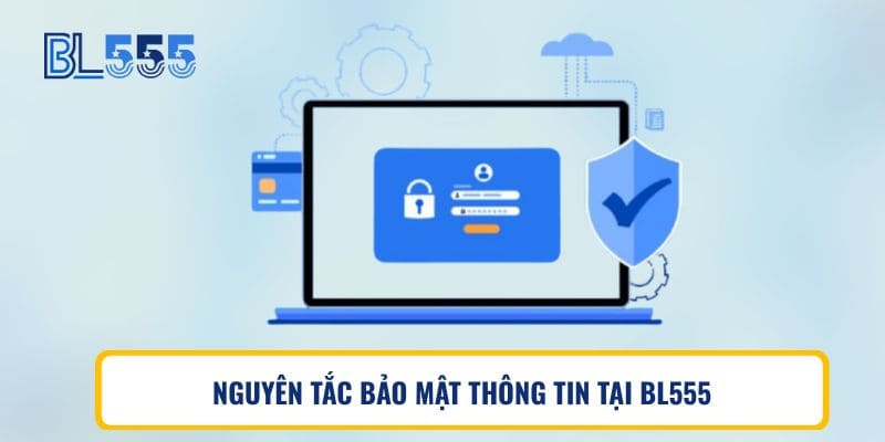 NGUYÊN TẮC BẢO MẬT THÔNG TIN TẠI BL555