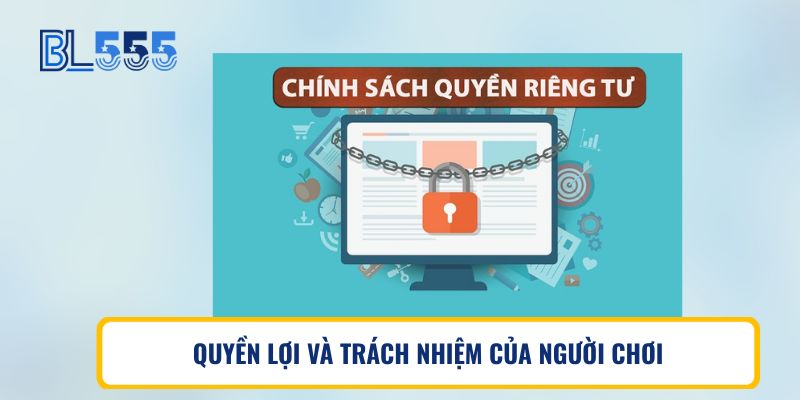 QUYỀN LỢI VÀ TRÁCH NHIỆM CỦA NGƯỜI CHƠI