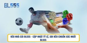 Kèo Nhà Cái BL555 – Cập Nhật Tỷ Lệ, Soi Kèo Chuẩn Xác Nhất 2025