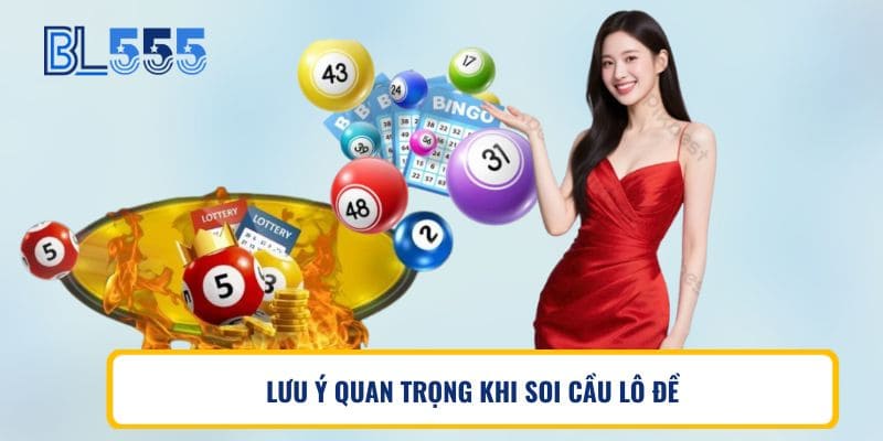 LƯU Ý QUAN TRỌNG KHI SOI CẦU LÔ ĐỀ BL5555